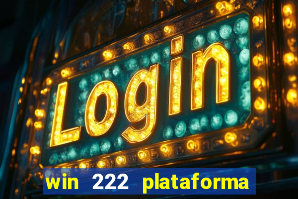 win 222 plataforma de jogos