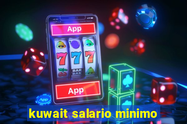 kuwait salario minimo