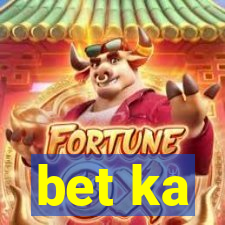 bet ka