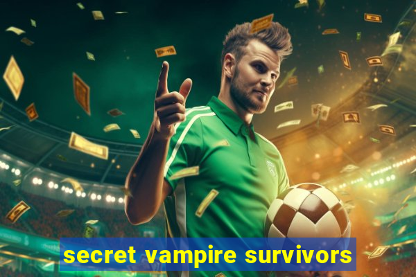 secret vampire survivors