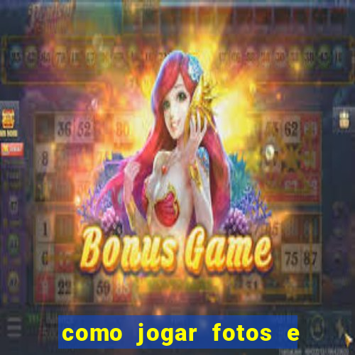 como jogar fotos e videos na nuvem