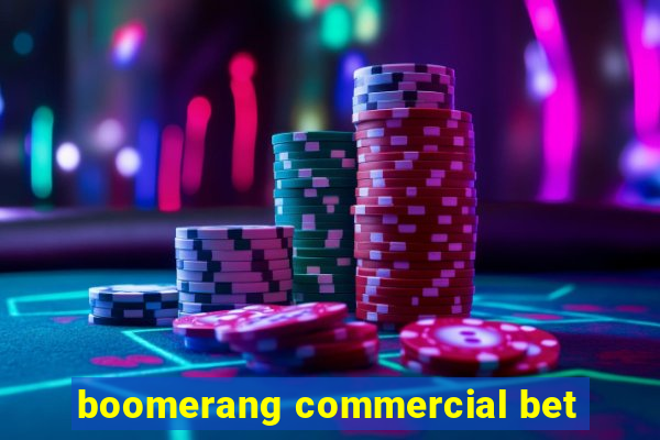 boomerang commercial bet