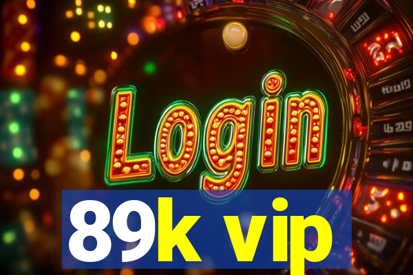 89k vip