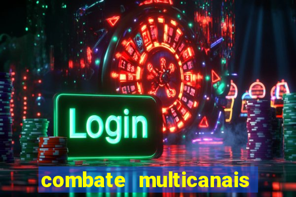 combate multicanais ao vivo