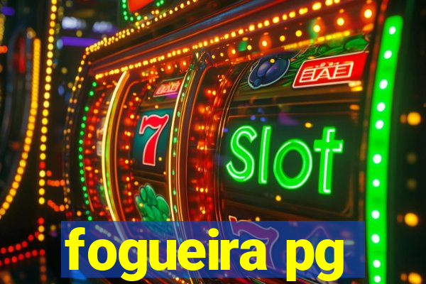 fogueira pg