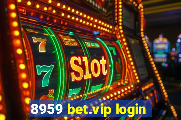 8959 bet.vip login