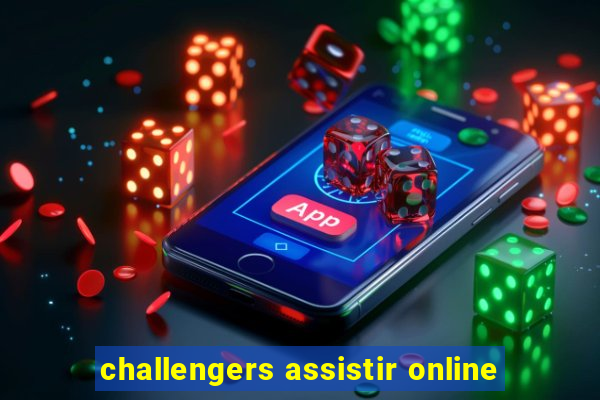 challengers assistir online