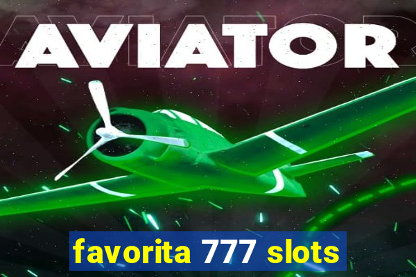 favorita 777 slots