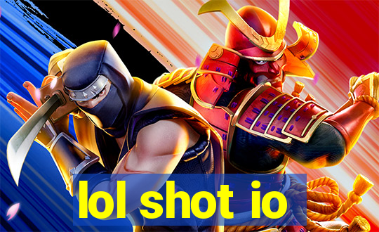 lol shot io