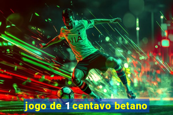 jogo de 1 centavo betano