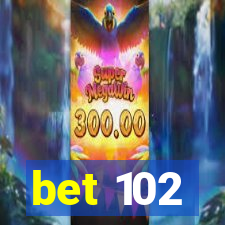 bet 102