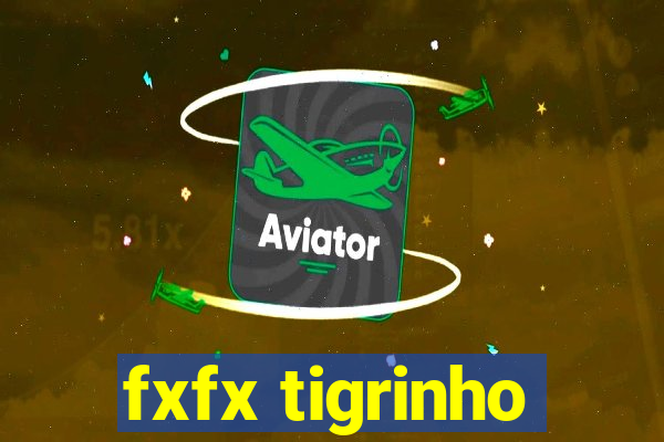 fxfx tigrinho