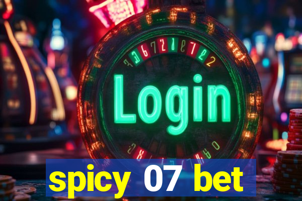 spicy 07 bet