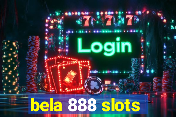 bela 888 slots