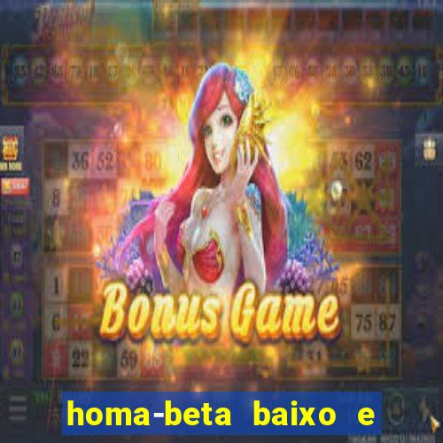 homa-beta baixo e glicose normal