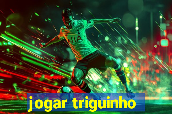 jogar triguinho