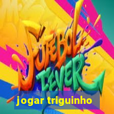 jogar triguinho