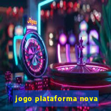 jogo plataforma nova