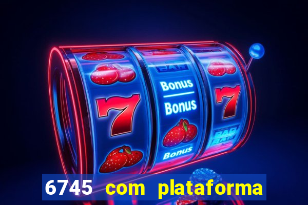 6745 com plataforma de jogos