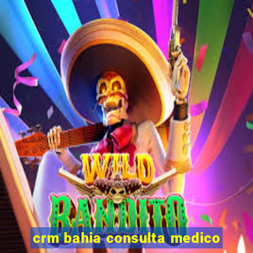 crm bahia consulta medico