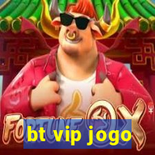 bt vip jogo