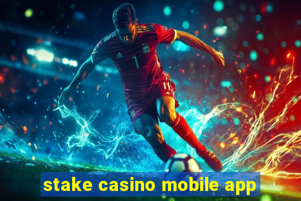 stake casino mobile app