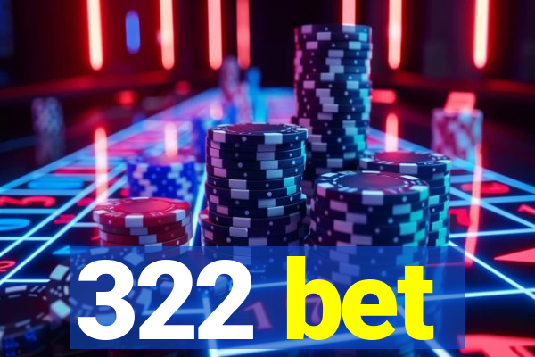 322 bet