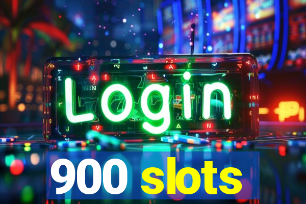 900 slots