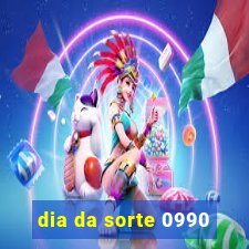 dia da sorte 0990