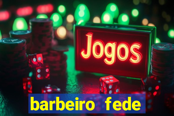 barbeiro fede quando morre