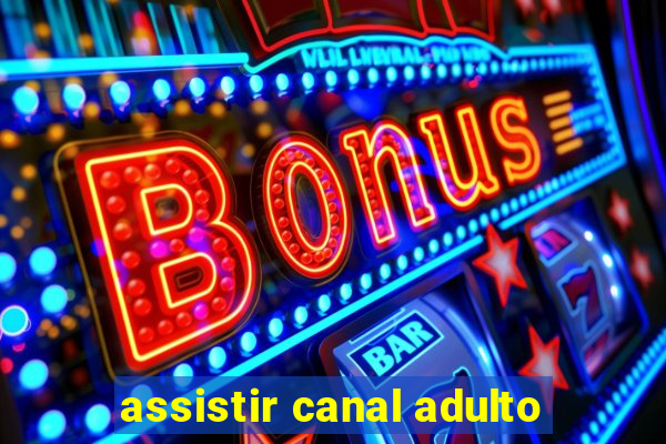 assistir canal adulto