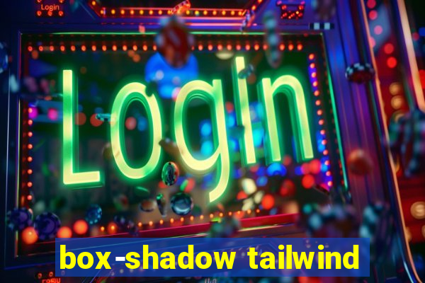 box-shadow tailwind