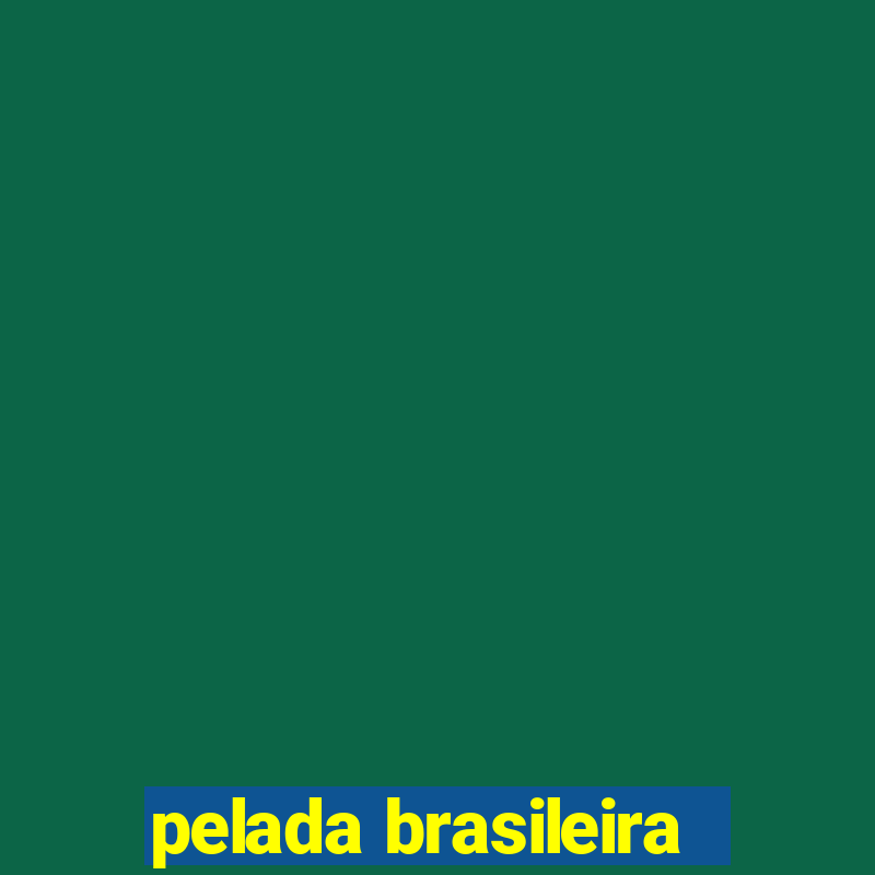 pelada brasileira