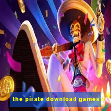 the pirate download games