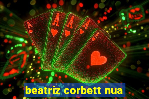 beatriz corbett nua