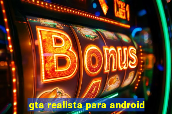 gta realista para android