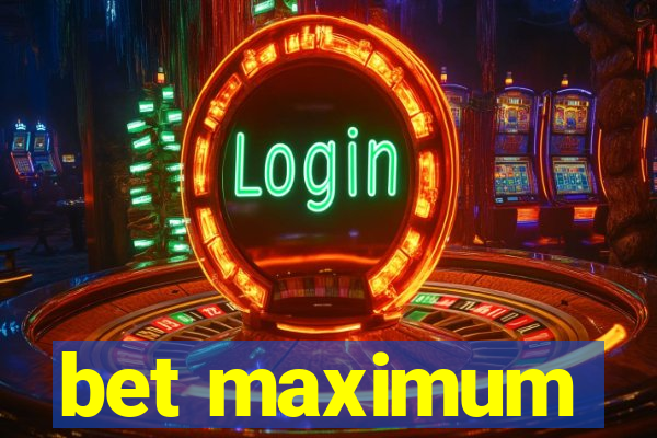 bet maximum