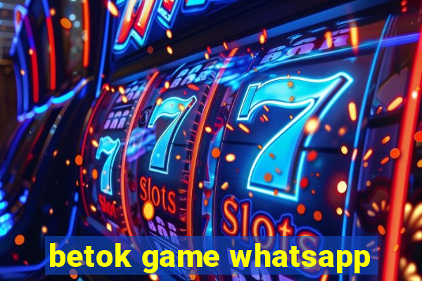 betok game whatsapp