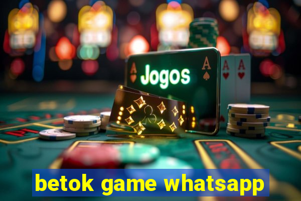 betok game whatsapp