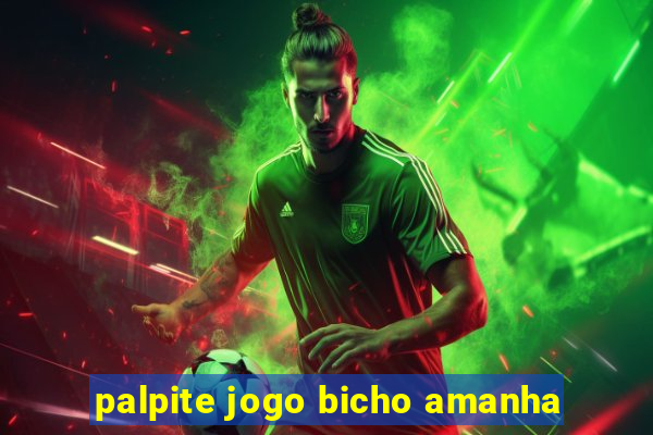 palpite jogo bicho amanha