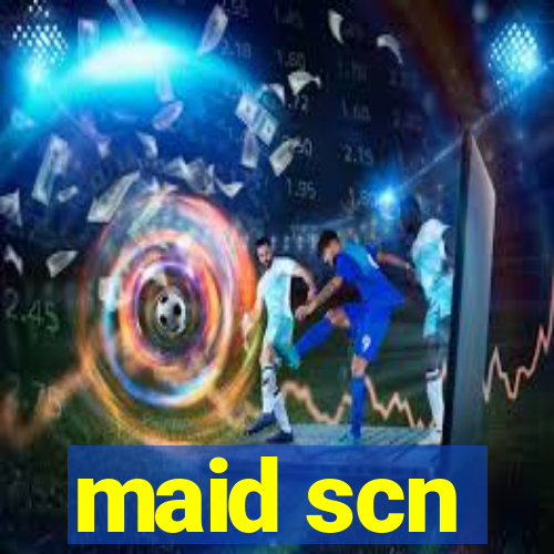 maid scn