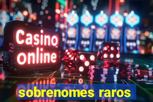 sobrenomes raros