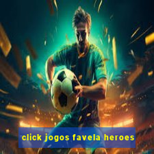 click jogos favela heroes