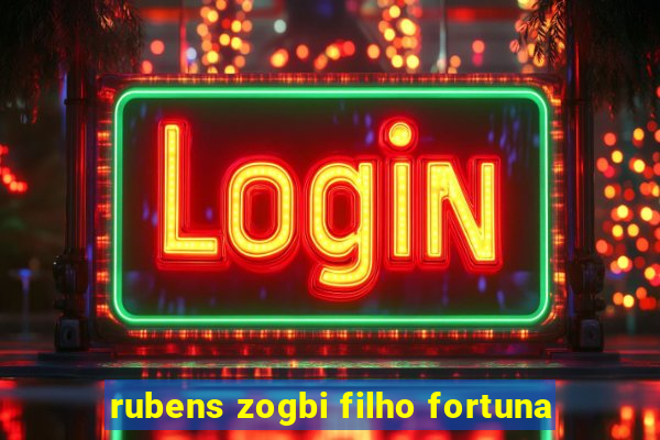 rubens zogbi filho fortuna