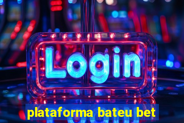 plataforma bateu bet