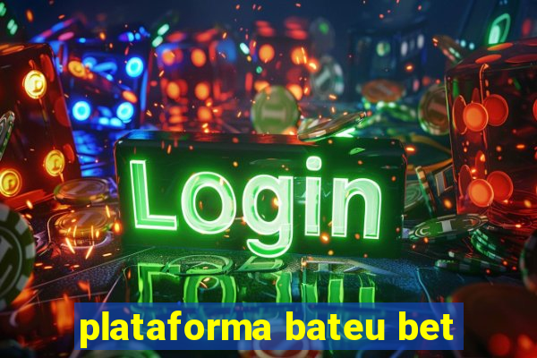 plataforma bateu bet