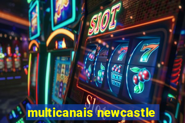 multicanais newcastle