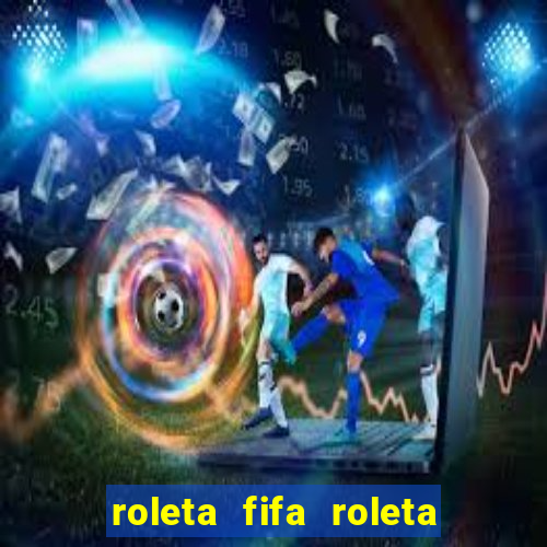 roleta fifa roleta times fifa