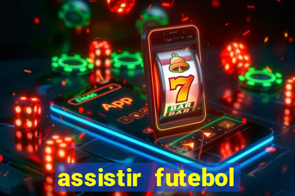 assistir futebol sem travar