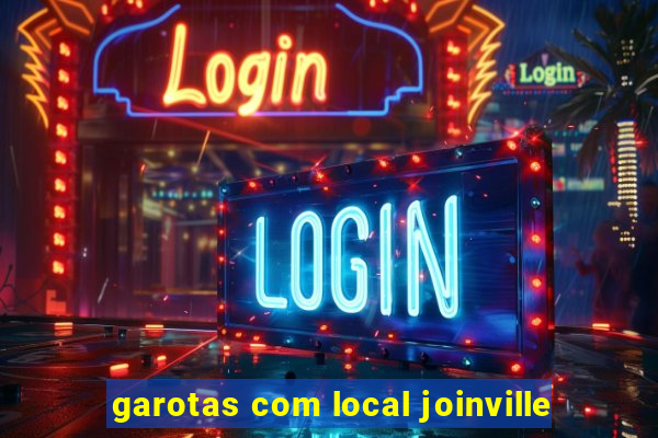 garotas com local joinville